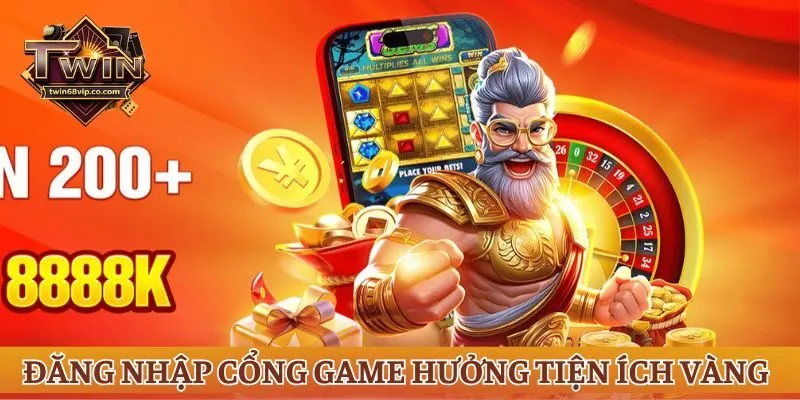 Đăng nhập cổng game hưởng tiện ích vàng
