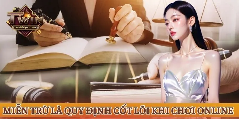 Miễn trừ là quy định cốt lõi khi chơi online