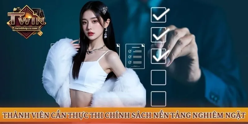 Thành viên cần thực thi chính sách nền tảng nghiêm ngặt